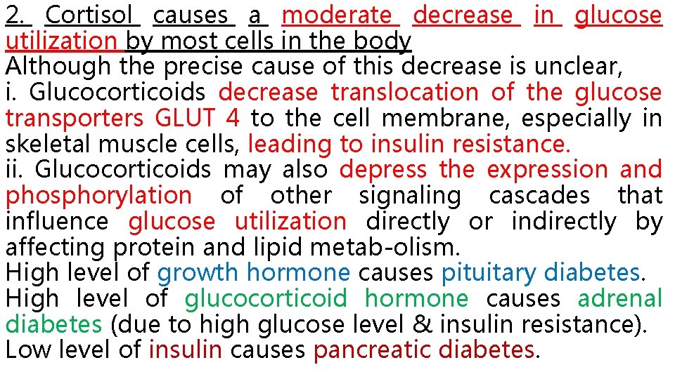 2. Cortisol causes a moderate decrease in glucose utilization by most cells in the