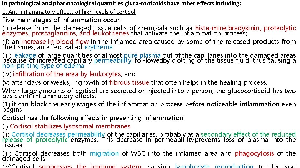 In pathological and pharmacological quantities gluco corticoids have other effects including: 1. Anti-inflammatory effects