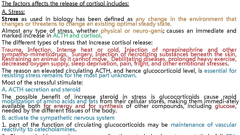 The factors affects the release of cortisol includes: A. Stress: Stress as used in