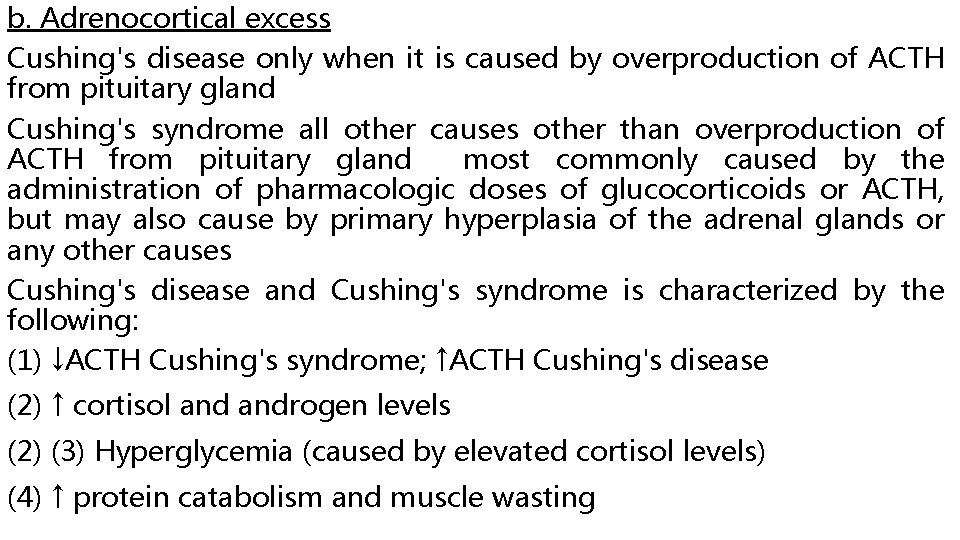 b. Adrenocortical excess Cushing's disease only when it is caused by overproduction of ACTH