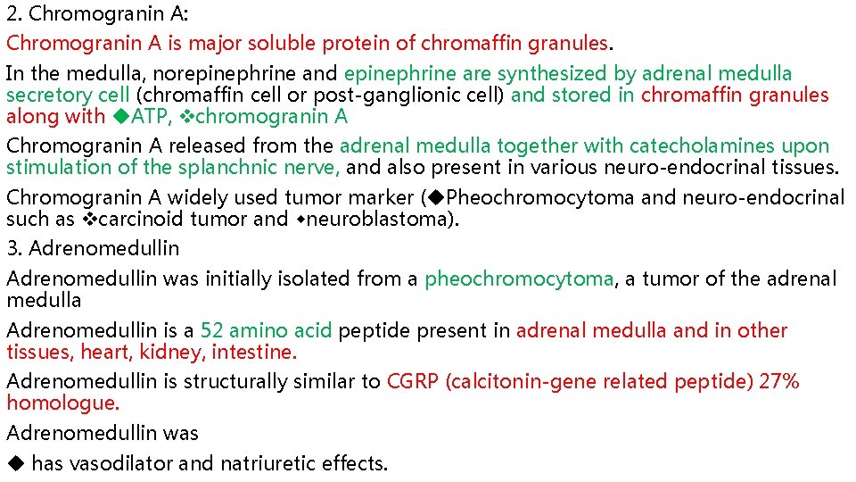 2. Chromogranin A: Chromogranin A is major soluble protein of chromaffin granules. In the