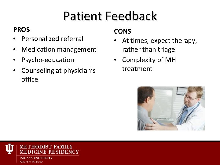 Patient Feedback PROS • Personalized referral • Medication management • Psycho-education • Counseling at
