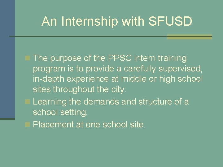 An Internship with SFUSD n The purpose of the PPSC intern training program is