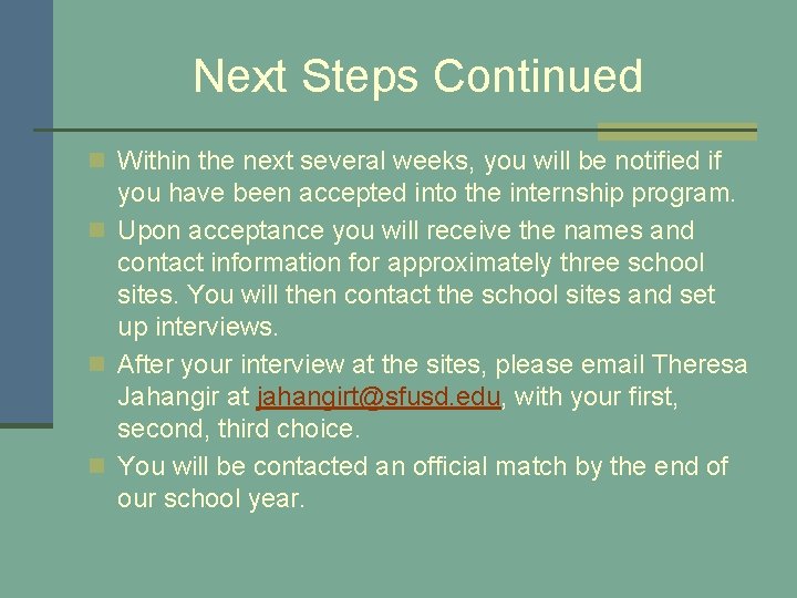 Next Steps Continued n Within the next several weeks, you will be notified if