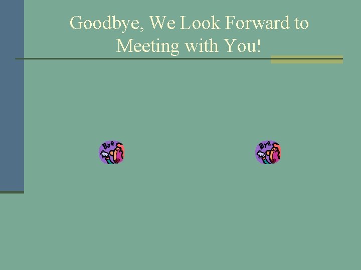 Goodbye, We Look Forward to Meeting with You! 