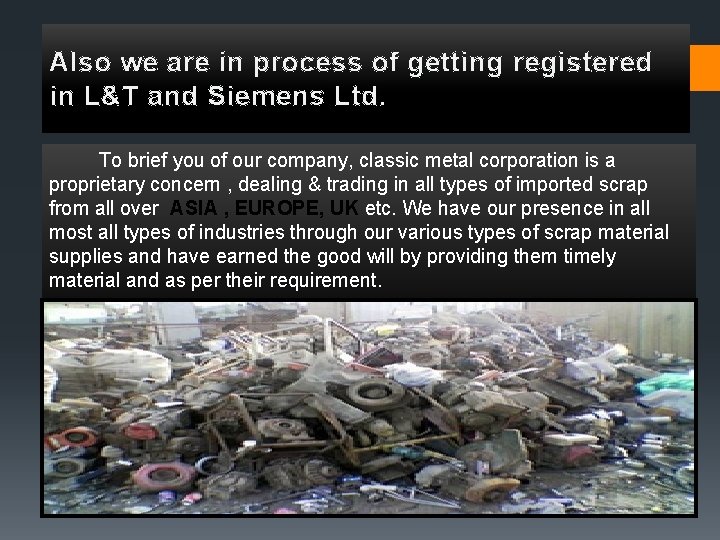 Also we are in process of getting registered in L&T and Siemens Ltd. To