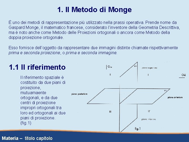 1. Il Metodo di Monge È uno dei metodi di rappresentazione più utilizzato nella