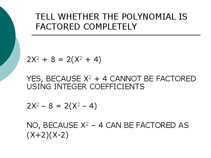 TELL WHETHER THE POLYNOMIAL IS FACTORED COMPLETELY 2 X 2 + 8 = 2(X