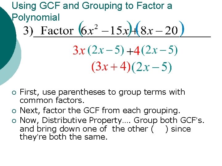 Using GCF and Grouping to Factor a Polynomial ¡ ¡ ¡ First, use parentheses