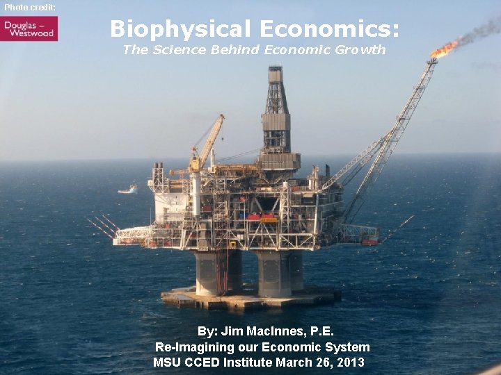 Photo credit: Biophysical Economics: The Science Behind Economic Growth By: Jim Mac. Innes, P.