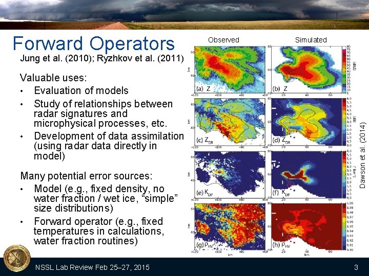 Forward Operators Observed Simulated Valuable uses: • Evaluation of models • Study of relationships