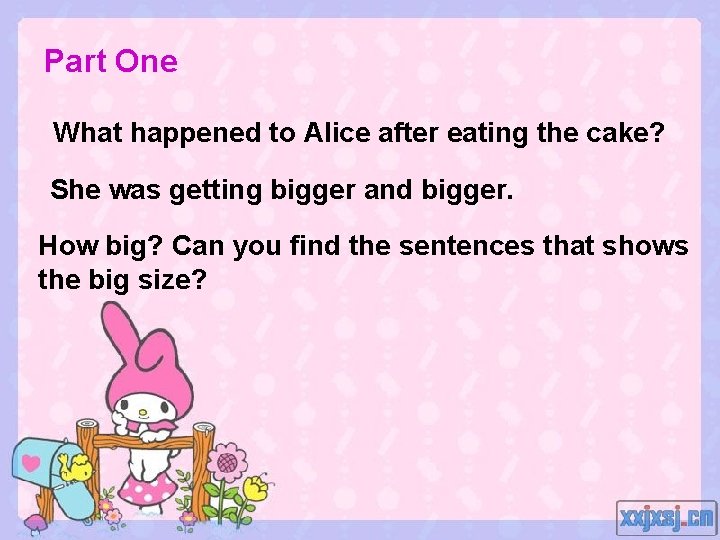 Part One What happened to Alice after eating the cake? She was getting bigger