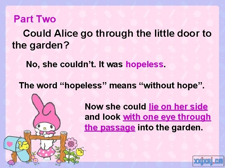 Part Two Could Alice go through the little door to the garden? No, she