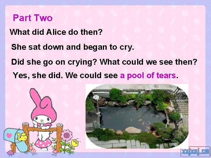 Part Two What did Alice do then? She sat down and began to cry.