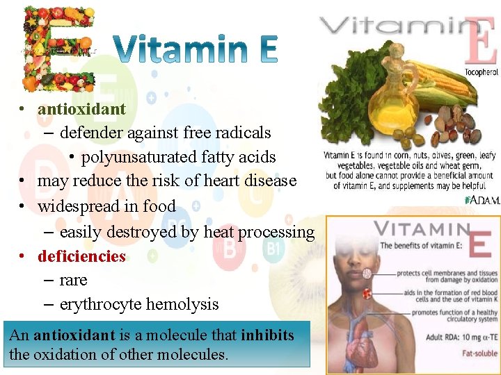  • antioxidant – defender against free radicals • polyunsaturated fatty acids • may