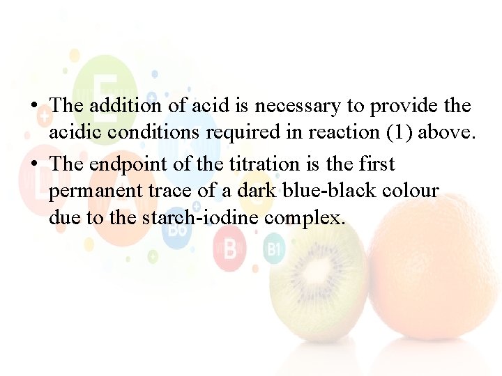  • The addition of acid is necessary to provide the acidic conditions required