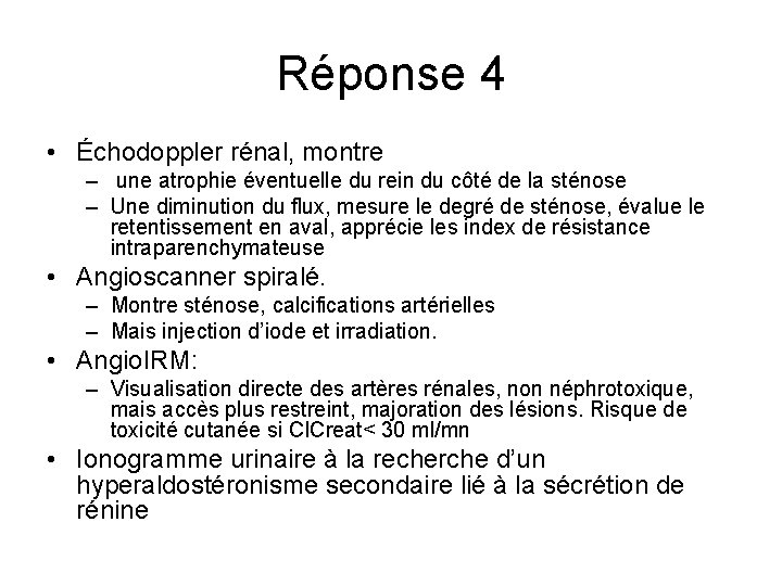 Réponse 4 • Échodoppler rénal, montre – une atrophie éventuelle du rein du côté Réponse 4 • Échodoppler rénal, montre – une atrophie éventuelle du rein du côté