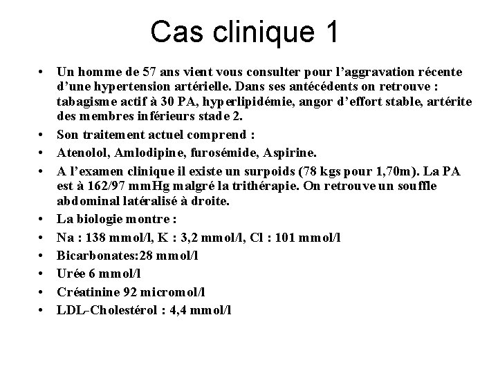 Cas clinique 1 • Un homme de 57 ans vient vous consulter pour l’aggravation Cas clinique 1 • Un homme de 57 ans vient vous consulter pour l’aggravation