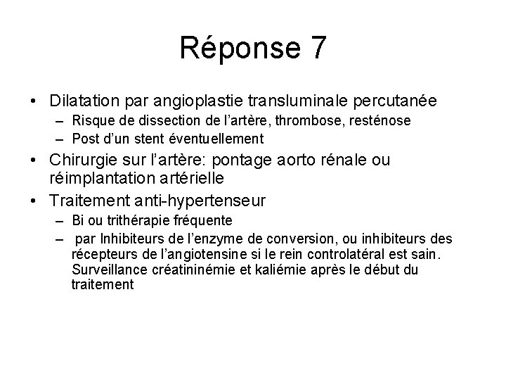 Réponse 7 • Dilatation par angioplastie transluminale percutanée – Risque de dissection de l’artère, Réponse 7 • Dilatation par angioplastie transluminale percutanée – Risque de dissection de l’artère,