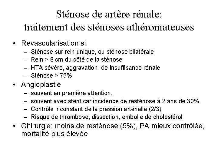 Sténose de artère rénale: traitement des sténoses athéromateuses • Revascularisation si: – – Sténose Sténose de artère rénale: traitement des sténoses athéromateuses • Revascularisation si: – – Sténose