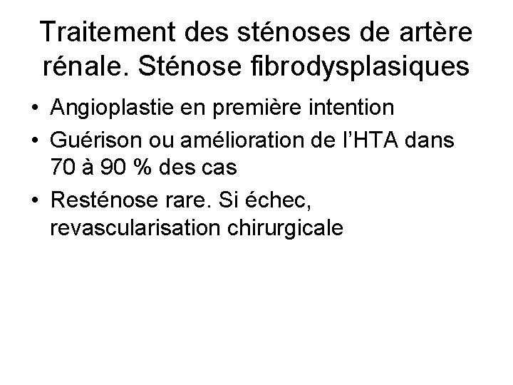 Traitement des sténoses de artère rénale. Sténose fibrodysplasiques • Angioplastie en première intention • Traitement des sténoses de artère rénale. Sténose fibrodysplasiques • Angioplastie en première intention •