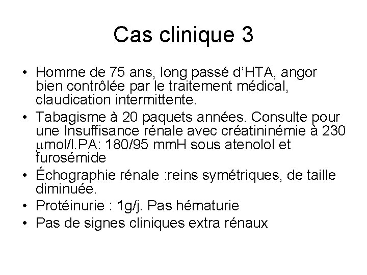Cas clinique 3 • Homme de 75 ans, long passé d’HTA, angor bien contrôlée Cas clinique 3 • Homme de 75 ans, long passé d’HTA, angor bien contrôlée