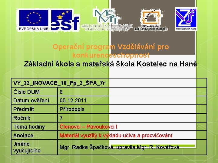 Operační program Vzdělávání pro konkurenceschopnost Základní škola a mateřská škola Kostelec na Hané VY_32_INOVACE_10_Pp_2_ŠPA_7