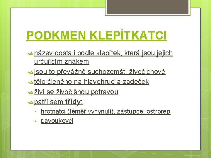 PODKMEN KLEPÍTKATCI název dostali podle klepítek, která jsou jejich určujícím znakem jsou to převážně