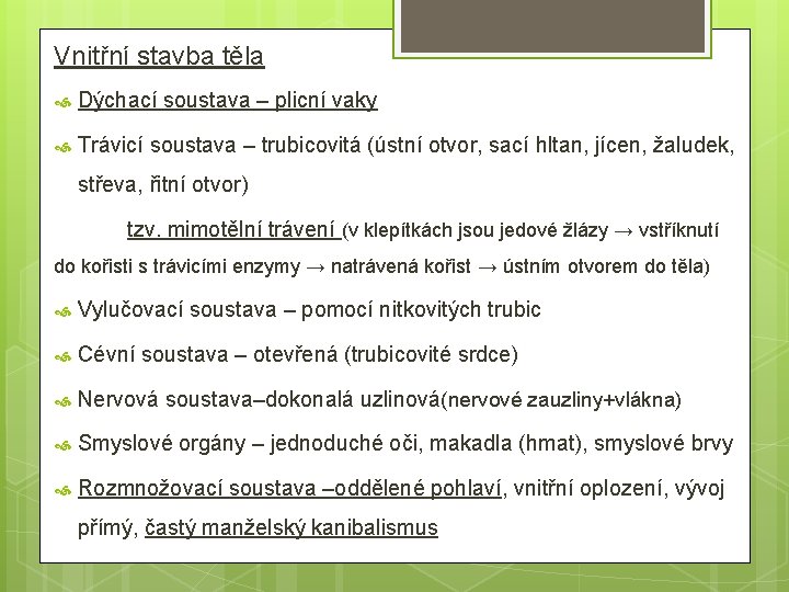 Vnitřní stavba těla Dýchací soustava – plicní vaky Trávicí soustava – trubicovitá (ústní otvor,