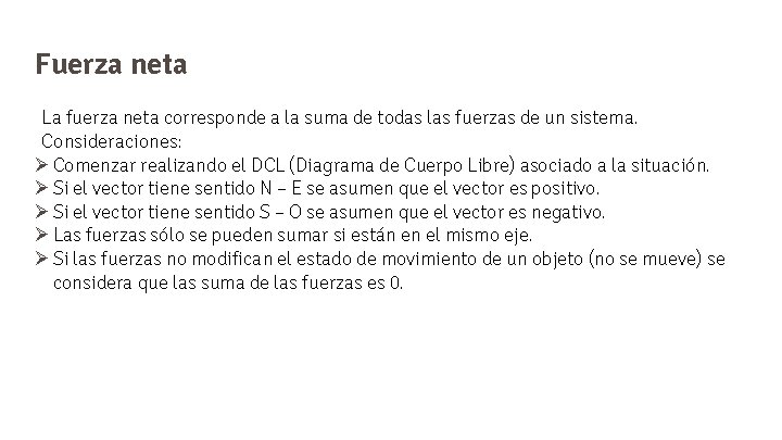 Fuerza neta La fuerza neta corresponde a la suma de todas las fuerzas de