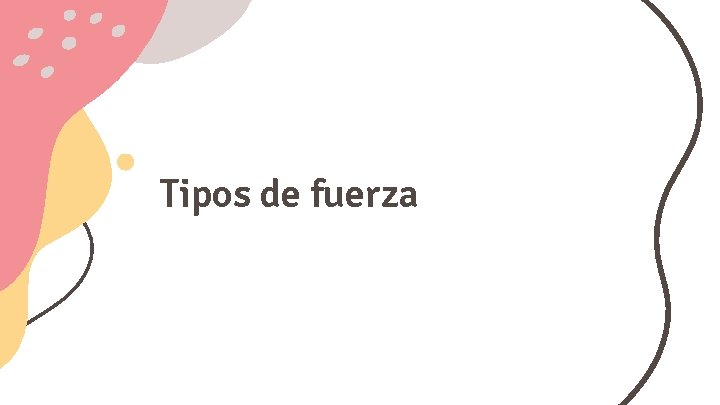 Tipos de fuerza 
