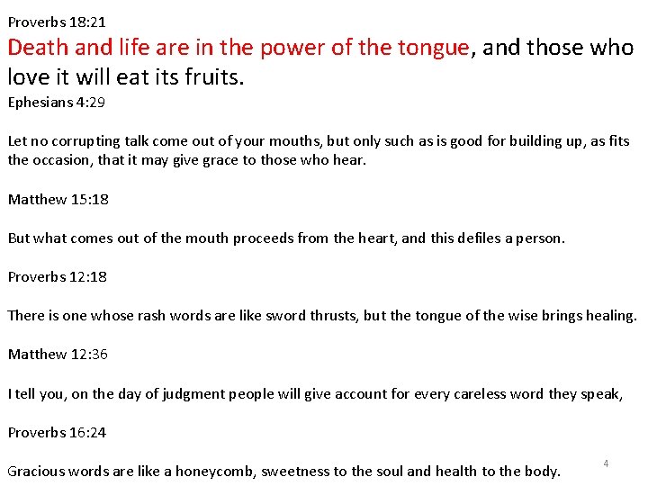 Proverbs 18: 21 Death and life are in the power of the tongue, and Proverbs 18: 21 Death and life are in the power of the tongue, and