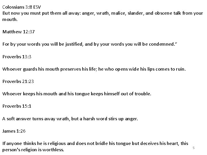Colossians 3: 8 ESV But now you must put them all away: anger, wrath, Colossians 3: 8 ESV But now you must put them all away: anger, wrath,