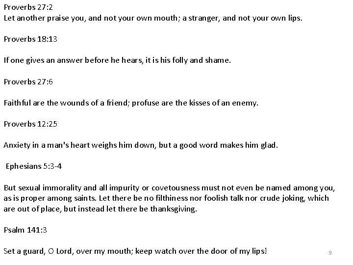 Proverbs 27: 2 Let another praise you, and not your own mouth; a stranger, Proverbs 27: 2 Let another praise you, and not your own mouth; a stranger,
