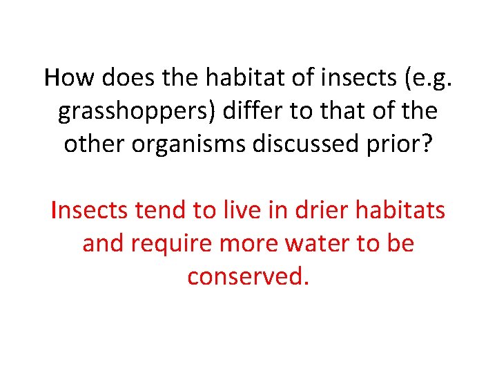 How does the habitat of insects (e. g. grasshoppers) differ to that of the