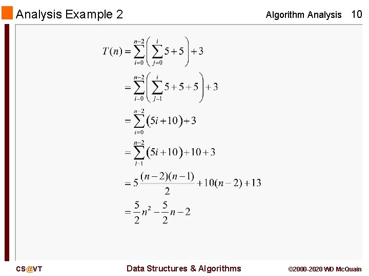 Analysis Example 2 CS@VT Algorithm Analysis 10 Data Structures & Algorithms © 2000 -2020