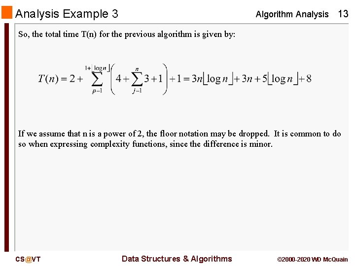 Analysis Example 3 Algorithm Analysis 13 So, the total time T(n) for the previous