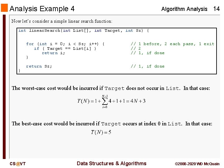 Analysis Example 4 Algorithm Analysis 14 Now let’s consider a simple linear search function: