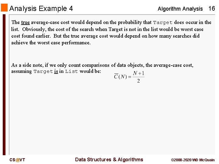 Analysis Example 4 Algorithm Analysis 16 The true average-case cost would depend on the