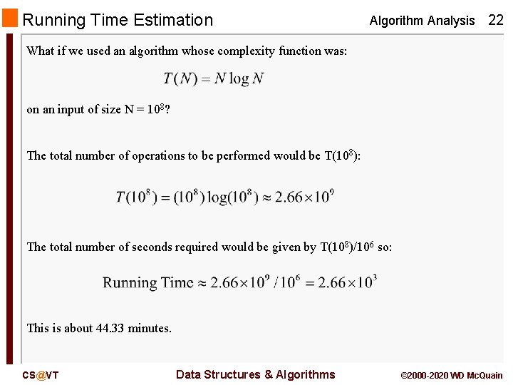 Running Time Estimation Algorithm Analysis 22 What if we used an algorithm whose complexity