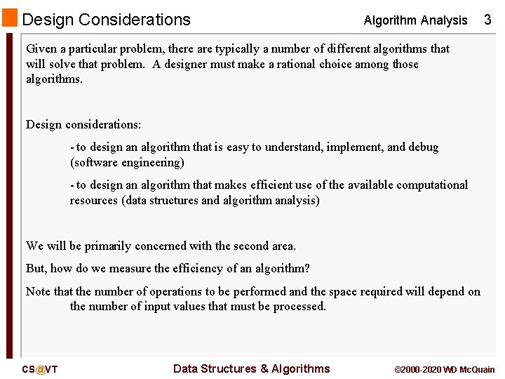 Design Considerations Algorithm Analysis 3 Given a particular problem, there are typically a number