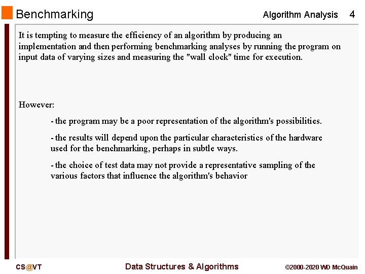 Benchmarking Algorithm Analysis 4 It is tempting to measure the efficiency of an algorithm