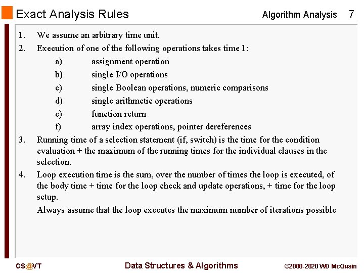 Exact Analysis Rules 1. 2. 3. 4. Algorithm Analysis 7 We assume an arbitrary