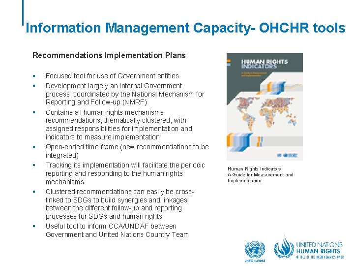 Information Management Capacity- OHCHR tools Recommendations Implementation Plans § § § § Focused tool