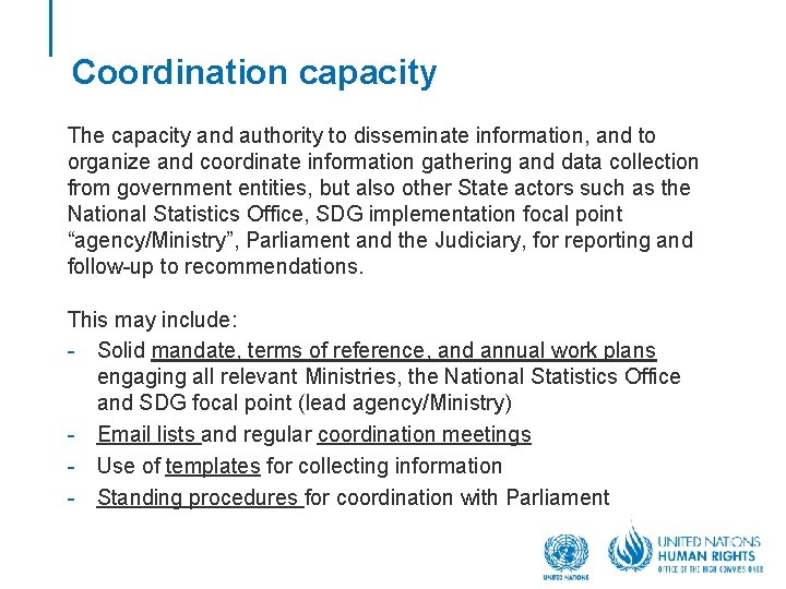 Coordination capacity The capacity and authority to disseminate information, and to organize and coordinate
