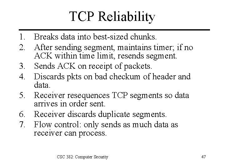 TCP Reliability 1. Breaks data into best-sized chunks. 2. After sending segment, maintains timer;