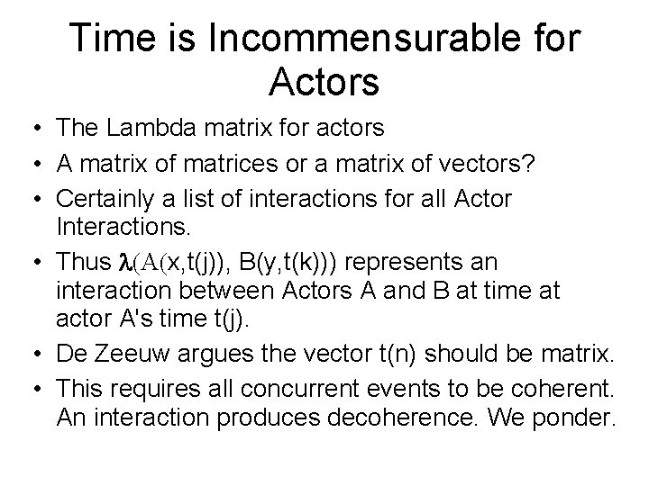 Time is Incommensurable for Actors • The Lambda matrix for actors • A matrix