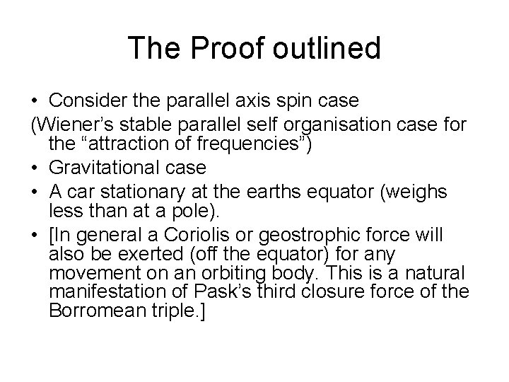 The Proof outlined • Consider the parallel axis spin case (Wiener’s stable parallel self