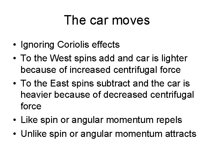 The car moves • Ignoring Coriolis effects • To the West spins add and