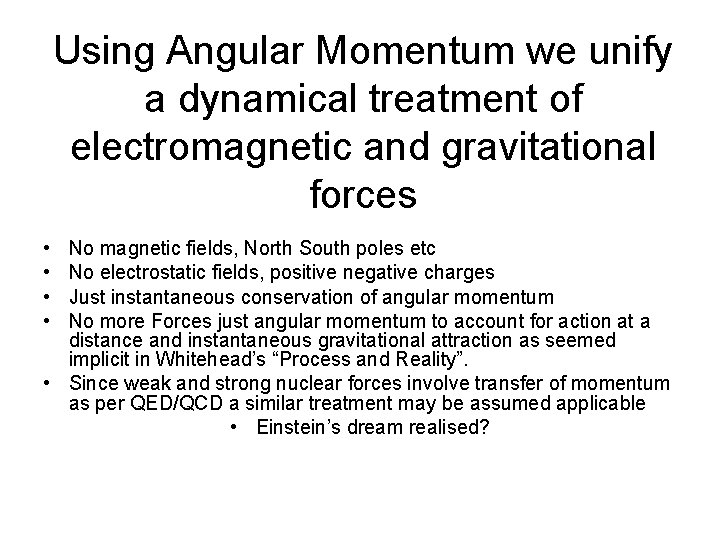 Using Angular Momentum we unify a dynamical treatment of electromagnetic and gravitational forces •